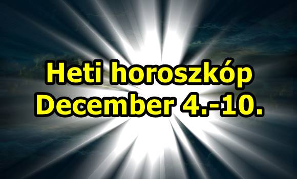 Heti horoszkóp december 4.-10. – Ez a hét sok meglepetést tartogat neked is!